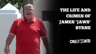 The life and crimes of James 'Jaws' Byrne