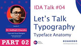 IDA #Talk 04 | Typeface Anatomy by Dr. Subhajit Chandra | Part 02