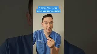 4 things I'll never do as a Dermatologist Doctor