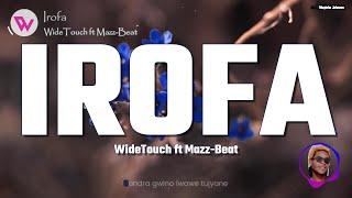 WideTouch - IROFA ft MazzBeat (Official Music Lyrics)