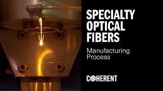 Coherent | Specialty Optical Fibers - Manufacturing Process and Fiber Lasers