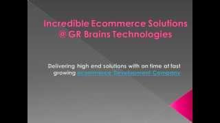 Incredible Ecommerce Solutions @ GR Brains Technologies