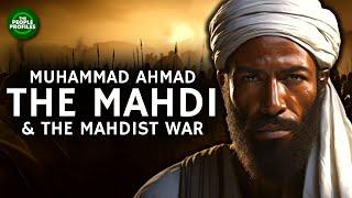 The Mahdi - Muhammad Ahmad & the Mahdist War Documentary