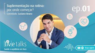 SUPLEMENTAÇÃO NA ROTINA: POR ONDE COMEÇAR? – LUCIANO BRUNO – [LIV]E TALKS #01