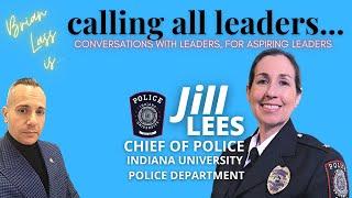 Calling All Leaders - Ep. 18 - Jill Lees - Chief of Police, Indiana University Police Department