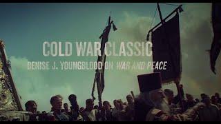 Cold War Classic - Denise J. Youngblood on War and Peace