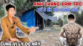 Anh Chàng Xăm Trổ Về Ở Ẩn Nơi Cùng Cốc Cũng Vì Lý Do Nầy