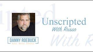 Unscripted with Russo Season 2 Ep. 14: Danny Roebuck