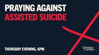 28 November 6pm | Assisted suicide bill second reading - final prayer livestream