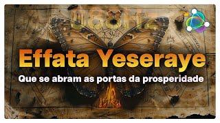 Frequência Effata Yeseraye - Ative a Magia da Prosperidade: Descubra o Segredo do 888Hz