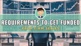 Basic Requirements to Become a Prop Firm Funded Trader