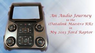 An Audio Journey to the iDatalink Maestro RR2 in My 2013 Ford Raptor