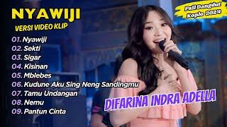 Difarina Indra Adella - NYAWIJI - SEKTI || FULL DANGDUT KOPLO 2024