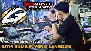 KITIR SUMILIR GARAP LANGGAM VERSI CAMPURSARI ARGANTA | TATA GANOSA | BLS MUSIC PRO AUDIO