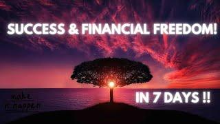 HOW TO ACHIEVE SUCCESS & FINANCIAL FREEDOM IN 7 DAYS️|TOP 10 AFFIRMATIONS FOR SUCCESS & 