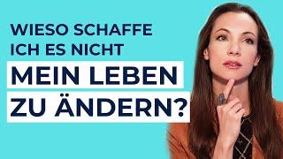 Warum schaffe ich es nicht, mein Leben zu ändern? Was kann ich tun?