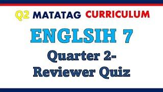 Q2 English 7 Matatag Curriculum Reviewer Quiz