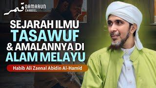 Sejarah Ilmu Tasawuf & Amalannya di Alam Melayu & Selangor | Habib Ali Zaenal Abidin Al Hamid