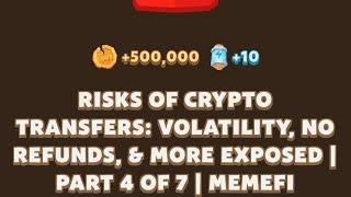 RISKS OF CRYPTO TRANSFERS: VOLATILITY, NO REFUNDS, & MORE EXPOSED I PART 4 OF 7 | MEMEFI Video Code