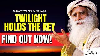 The Hidden Power of Twilight: Sadhguru’s Shocking Insight to Heightened Awareness