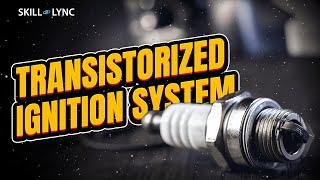 Transistorized Ignition System | Skill-Lync