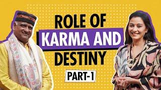 Role of Karma and Destiny part 1!