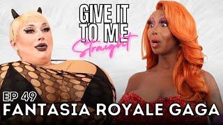 FANTASIA ROYALE GAGA | Give It To Me Straight | Ep 49