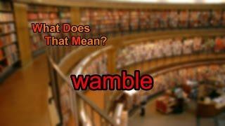 What does wamble mean?