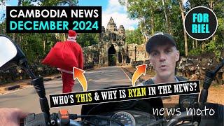 Cambodia news, December 2024 - Who is Siem Reap’s Secret Santa? Why is Ryan in the news? #ForRiel