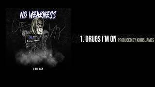 OBN Jay - Drugs I'm On | No Weakness (Audio)