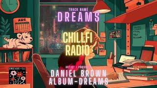 Chillfi Radio  - Daniel Brown - Dreams