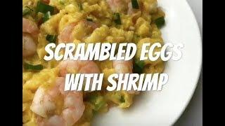 Scrambled Eggs with Shrimp  蝦仁炒蛋