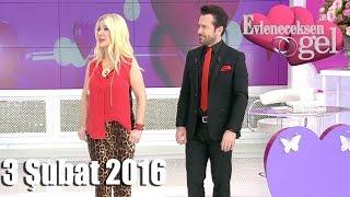 Evleneceksen Gel - 3 Şubat 2016