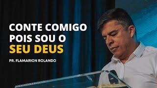 PR. FLAMARION ROLANDO // CONTE COMIGO POIS SOU O SEU DEUS