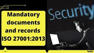 Mandatory documents and records ISO 27001:2013