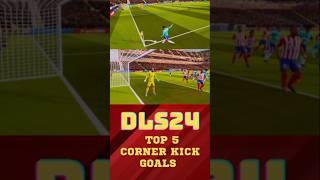 Top 5 Corner Kick Goals in DLS 24 | Spectacular Moments in Dream League Soccer 2024! #dls25