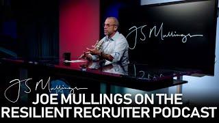 Joe Mullings on the Resilient Recruiter Podcast with Mark Whitby