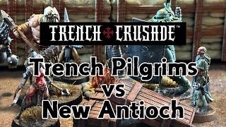 Trench Crusade Battle Report | Trench Pilgrims vs New Antioch | S1E3