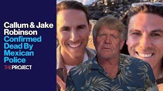 Callum & Jake Robinson Confirmed Dead By Mexican Police