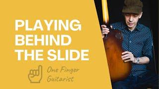 Playing Behind the Slide - Open Up Your Slide Guitar Technique!