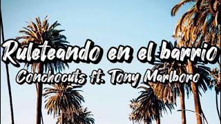 ConchoCuts - Ruleteando en el barrio Ft. Tony Marlboro