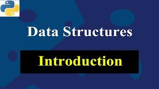 Introduction To Data Structures | Python Tutorials