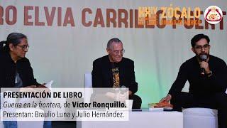 LIBRO: Guerra en la frontera, de Víctor Ronquillo.Presentan: Braulio Luna y Julio Hernández.