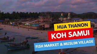  KOH SAMUI · Hua Thanon · Muslim village and fish market