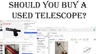 SHOULD YOU BUY A USED TELESCOPE?