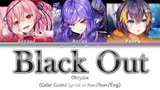 OBSYDIA - Black Out | Color Coded Lyrics (Kan/Rom/Eng)