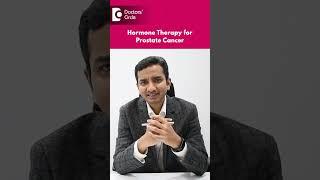 Breakthrough in Prostate Cancer:Hormone Therapy Increases Survival Rate-Dr.Swaroop R|Doctors' Circle