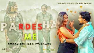 Pardesha Me - Full Video | Suraj Rohilla | Gracy | Aazad Singh | New Haryanvi Song 2024