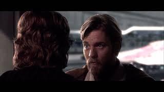 “You are strong and wise Anakin” - Obi wan speaks with Anakin for the last time