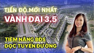 Tiến Độ Mới Nhất Tuyến Đường VÀNH ĐAI 3.5 và Tiềm Năng Bất Động Sản Quanh Vành Đai | Tuệ Minh BĐS